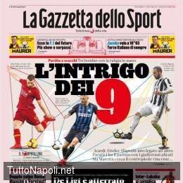 PRIMA PAGINA – Gazzetta: “Higuain, Dzeko ed Icardi, l’intrigo dei 9”