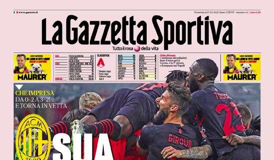 PRIMA PAGINA – Gazzetta: “Sua altezza il Milan! Napoli-Toro, caccia grossa”