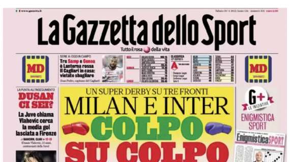 PRIMA PAGINA – Gazzetta dello Sport: “Milan e Inter: colpo su colpo”