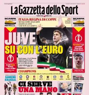 PRIMA PAGINA – Gazzetta: “Juve su con l’Euro”