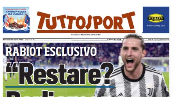 PRIMA PAGINA – Tuttosport: “Rabiot: ‘Restare? Parliamone, Juve'”