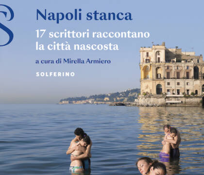 “Napoli stanca”, diciassette scrittori raccontano la città nascosta