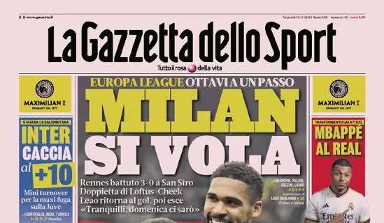 PRIMA PAGINA – Gazzetta: “Milan si vola”