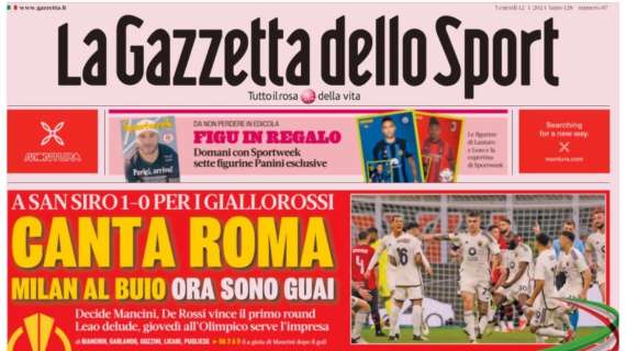 PRIMA PAGINA – Gazzetta: “Mitica Dea e Canta Roma. Milan al buio”