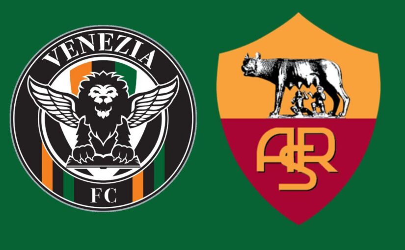 Formazioni ufficiali Venezia-Roma: le scelte di Di Francesco e Ranieri