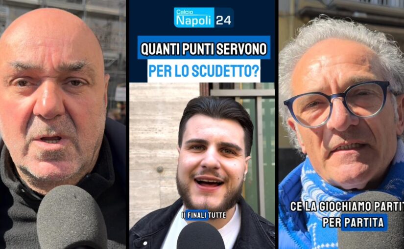 "Quanti punti deve fare il Napoli per lo scudetto?", sentite le risposte dei tifosi! | VIDEO CN24