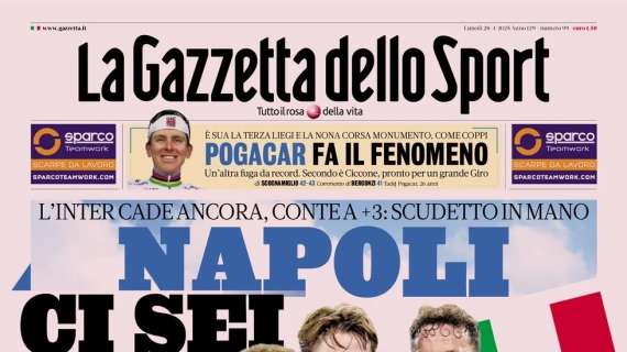 La Gazzetta dello Sport: “Napoli, ci sei. Scudetto in mano”