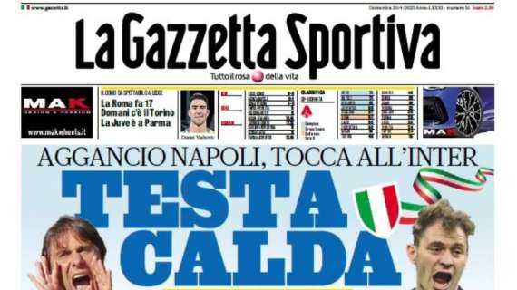 La Gazzetta dello Sport apre con l’aggancio all’Inter: “Testa calda”