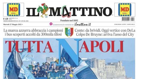 Il Mattino: “Tutta Napoli”
